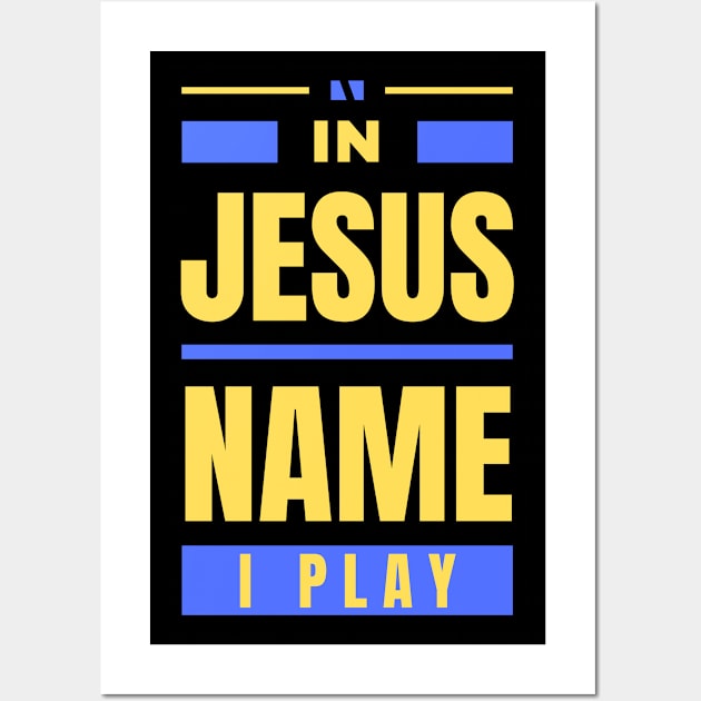 In Jesus Name I Play | Christian Wall Art by All Things Gospel